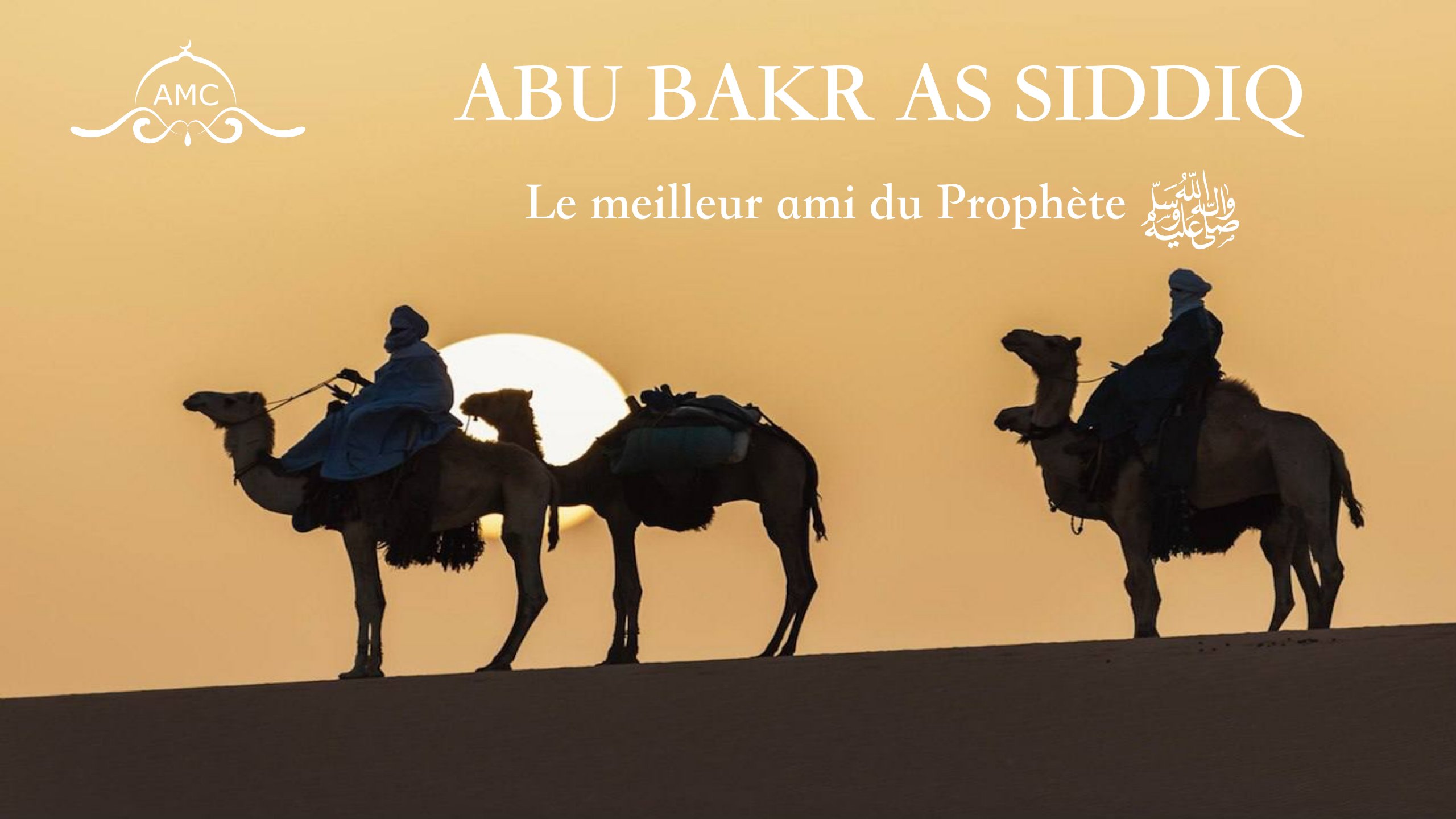 (1/2) ABU BAKR AS SIDDIQ : Le meilleur ami du Prophète sws